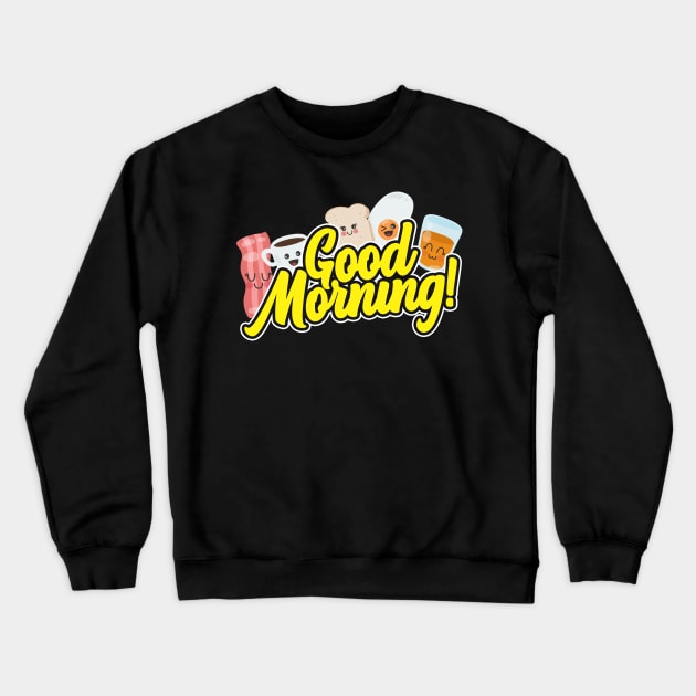 Good Morning Breakfast Crewneck Sweatshirt by thingsandthings